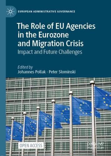 The Role of EU Agencies in the Eurozone and Migration Crisis : Impact and Future Challenges