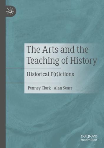 The Arts and the Teaching of History : Historical F(r)ictions