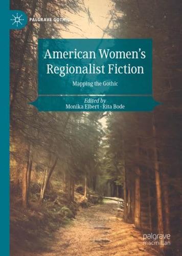 American Women's Regionalist Fiction : Mapping the Gothic