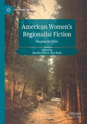 American Women's Regionalist Fiction : Mapping the Gothic