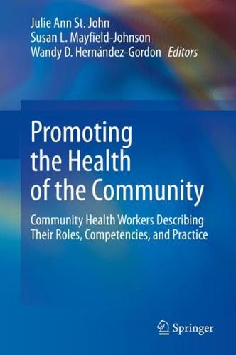 Promoting the Health of the Community : Community Health Workers Describing Their Roles, Competencies, and Practice