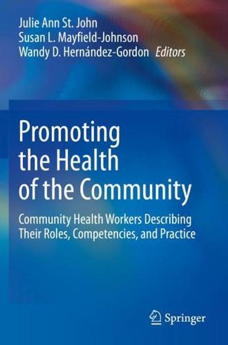 Promoting the Health of the Community : Community Health Workers Describing Their Roles, Competencies, and Practice