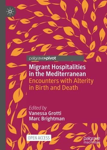 Migrant Hospitalities in the Mediterranean : Encounters with Alterity in Birth and Death