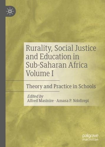 Rurality, Social Justice and Education in Sub-Saharan Africa Volume I : Theory and Practice in Schools
