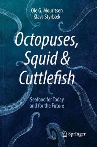 Octopuses, Squid & Cuttlefish : Seafood for Today and for the Future