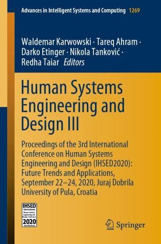 Human Systems Engineering and Design III : Proceedings of the 3rd International Conference on Human Systems Engineering and Design (IHSED2020): Future Trends and Applications, September 22-24, 2020, Juraj Dobrila University of Pula, Croatia