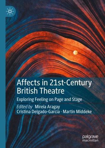 Affects in 21st-Century British Theatre : Exploring Feeling on Page and Stage