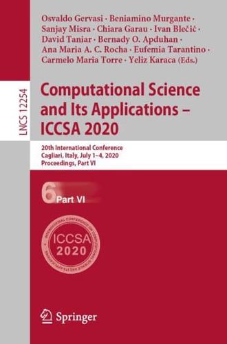 Computational Science and Its Applications - ICCSA 2020 : 20th International Conference, Cagliari, Italy, July 1-4, 2020, Proceedings, Part VI