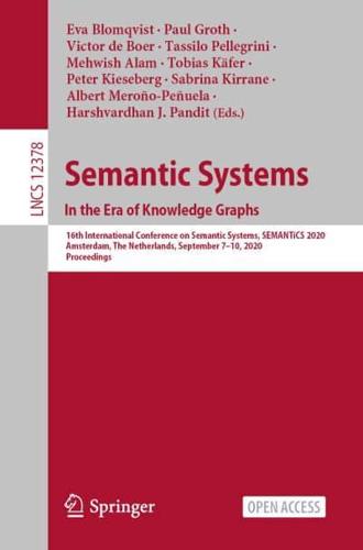 Semantic Systems. In the Era of Knowledge Graphs Information Systems and Applications, Incl. Internet/Web, and HCI