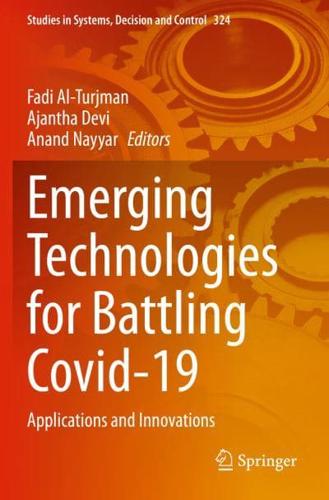 Emerging Technologies for Battling Covid-19 : Applications and Innovations