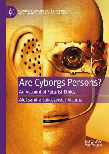 Are Cyborgs Persons? : An Account of Futurist Ethics