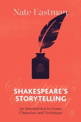 Shakespeare's Storytelling : An Introduction to Genre, Character, and Technique