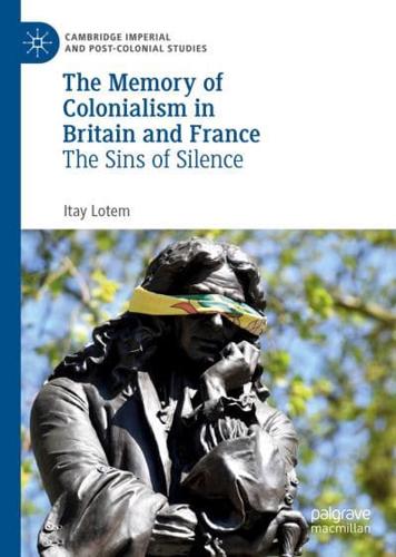The Memory of Colonialism in Britain and France : The Sins of Silence