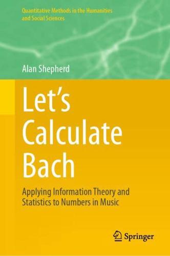 Let's Calculate Bach : Applying Information Theory and Statistics to Numbers in Music