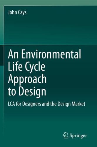 An Environmental Life Cycle Approach to Design : LCA for Designers and the Design Market
