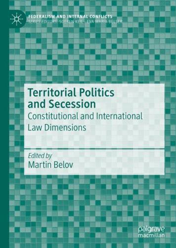 Territorial Politics and Secession : Constitutional and International Law Dimensions