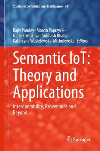 Semantic IoT: Theory and Applications : Interoperability, Provenance and Beyond
