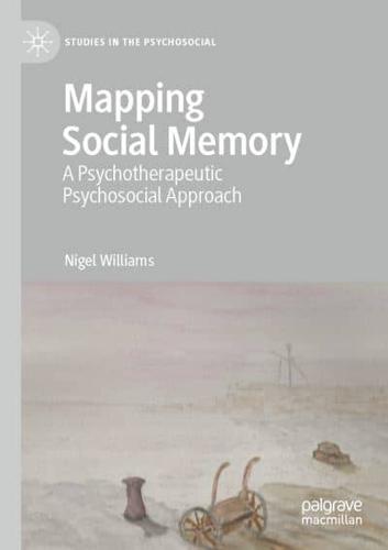 Mapping Social Memory : A Psychotherapeutic Psychosocial Approach