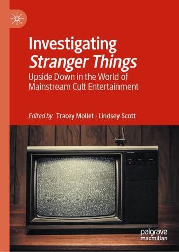 Investigating Stranger Things : Upside Down in the World of Mainstream Cult Entertainment