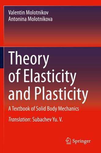 Theory of Elasticity and Plasticity : A Textbook of Solid Body Mechanics