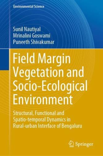 Field Margin Vegetation and Socio-Ecological Environment : Structural, Functional and Spatio-temporal Dynamics in Rural-urban Interface of Bengaluru