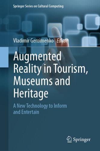 Augmented Reality in Tourism, Museums and Heritage : A New Technology to Inform and Entertain