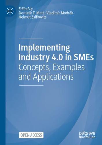 Implementing Industry 4.0 in SMEs : Concepts, Examples and Applications