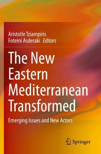The New Eastern Mediterranean Transformed : Emerging Issues and New Actors