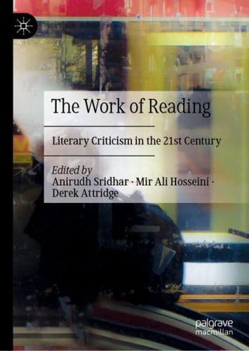 The Work of Reading : Literary Criticism in the 21st Century
