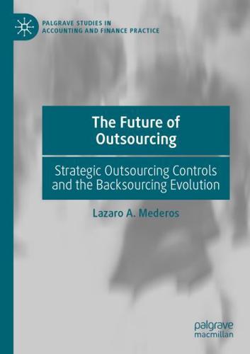 The Future of Outsourcing : Strategic Outsourcing Controls and the Backsourcing Evolution