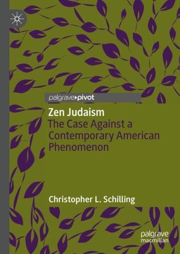 Zen Judaism : The Case Against a Contemporary American Phenomenon