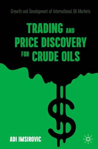Trading and Price Discovery for Crude Oils : Growth and Development of International Oil Markets