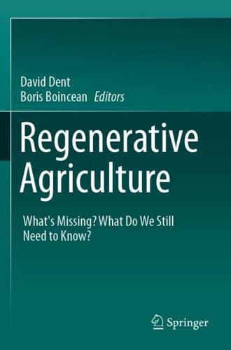 Regenerative Agriculture : What's Missing? What Do We Still Need to Know?