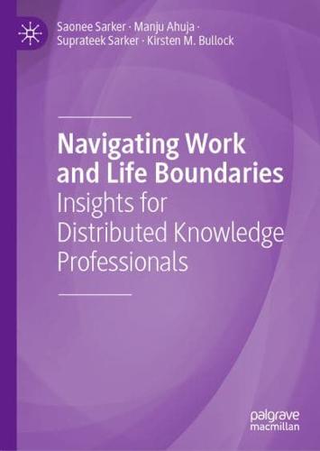 Navigating Work and Life Boundaries : Insights for Distributed Knowledge Professionals