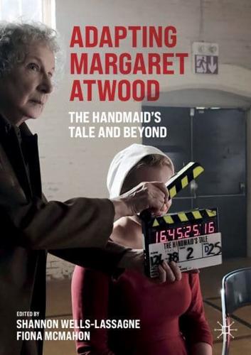 Adapting Margaret Atwood : The Handmaid's Tale and Beyond