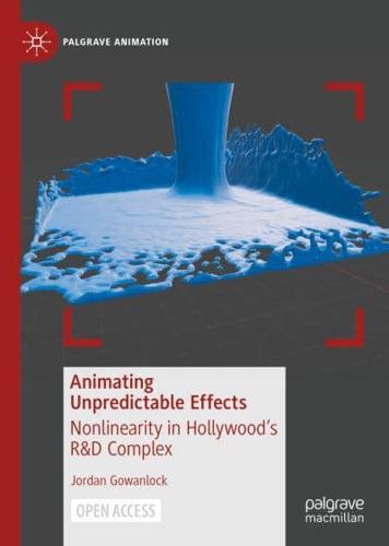 Animating Unpredictable Effects : Nonlinearity in Hollywood's R&D Complex