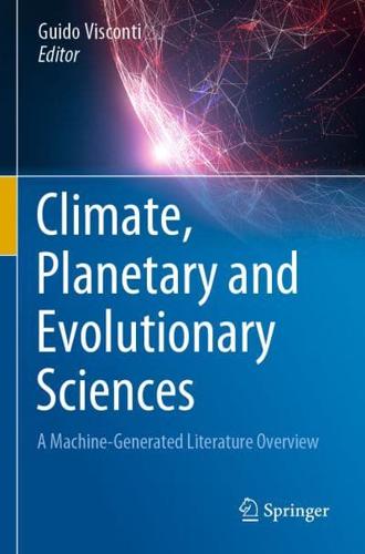 Climate, Planetary and Evolutionary Sciences : A Machine-Generated Literature Overview