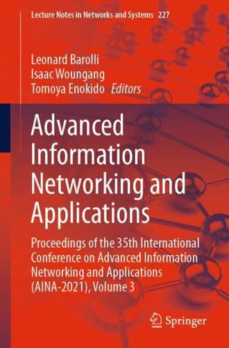 Advanced Information Networking and Applications : Proceedings of the 35th International Conference on Advanced Information Networking and Applications (AINA-2021), Volume 3