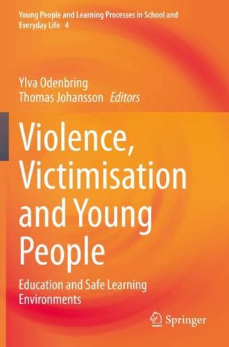 Violence, Victimisation and Young People : Education and Safe Learning Environments