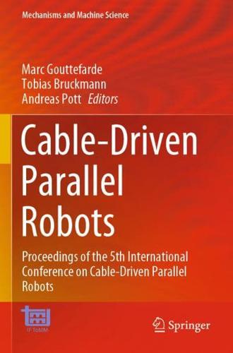Cable-Driven Parallel Robots : Proceedings of the 5th International Conference on Cable-Driven Parallel Robots