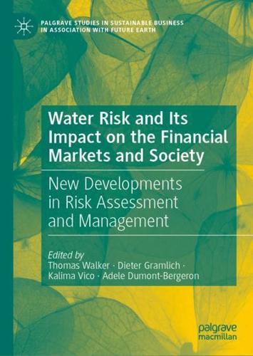 Water Risk and Its Impact on the Financial Markets and Society : New Developments in Risk Assessment and Management