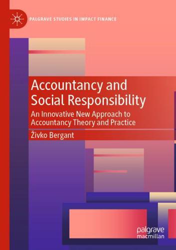 Accountancy and Social Responsibility : An Innovative New Approach to Accountancy Theory and Practice