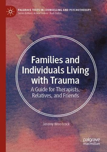 Families and Individuals Living with Trauma : A Guide for Therapists, Relatives, and Friends