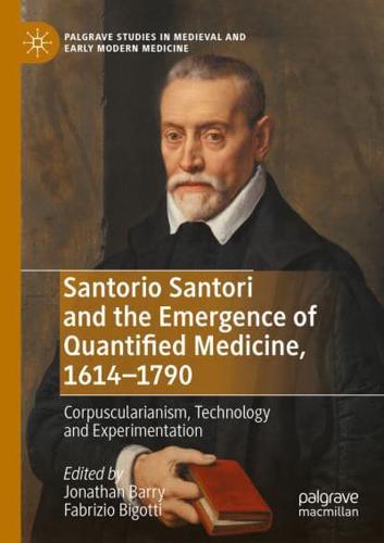 Santorio Santori and the Emergence of Quantified Medicine, 1614-1790