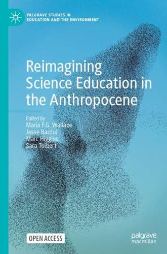 Reimagining Science Education in the Anthropocene