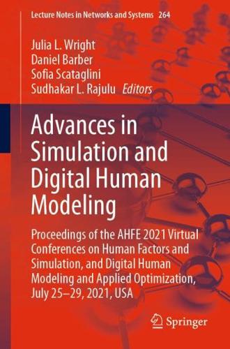 Advances in Simulation and Digital Human Modeling : Proceedings of the AHFE 2021 Virtual Conferences on Human Factors and Simulation, and Digital Human Modeling and Applied Optimization, July 25-29, 2021, USA