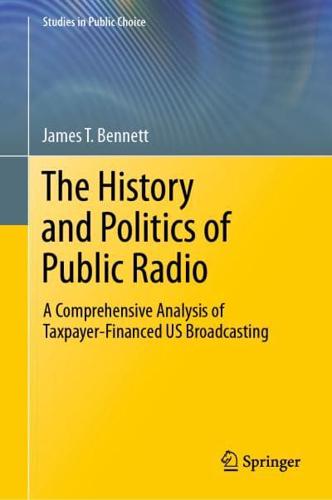 The History and Politics of Public Radio : A Comprehensive Analysis of Taxpayer-Financed US Broadcasting