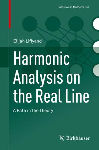 Harmonic Analysis on the Real Line : A Path in the Theory
