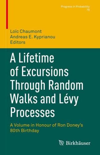 A Lifetime of Excursions Through Random Walks and Lévy Processes : A Volume in Honour of Ron Doney's 80th Birthday