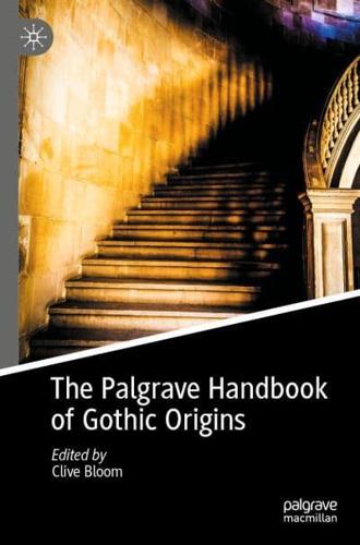 The Palgrave Handbook of Gothic Origins